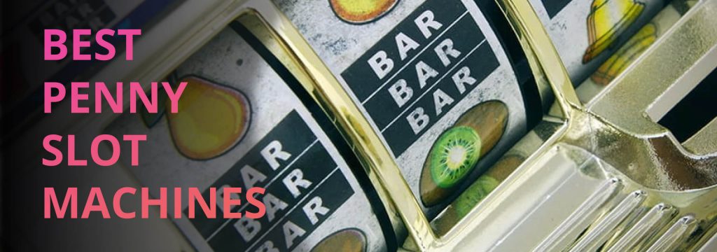 Best Penny Slot Machines to Play