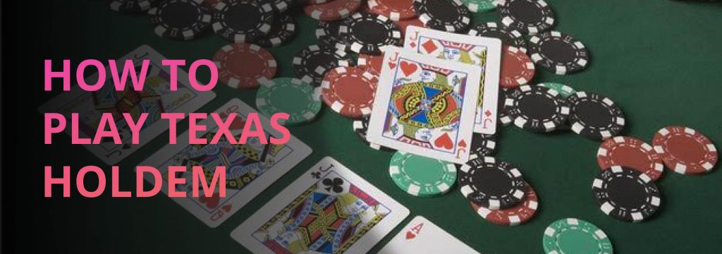 How to play Texas Holdem